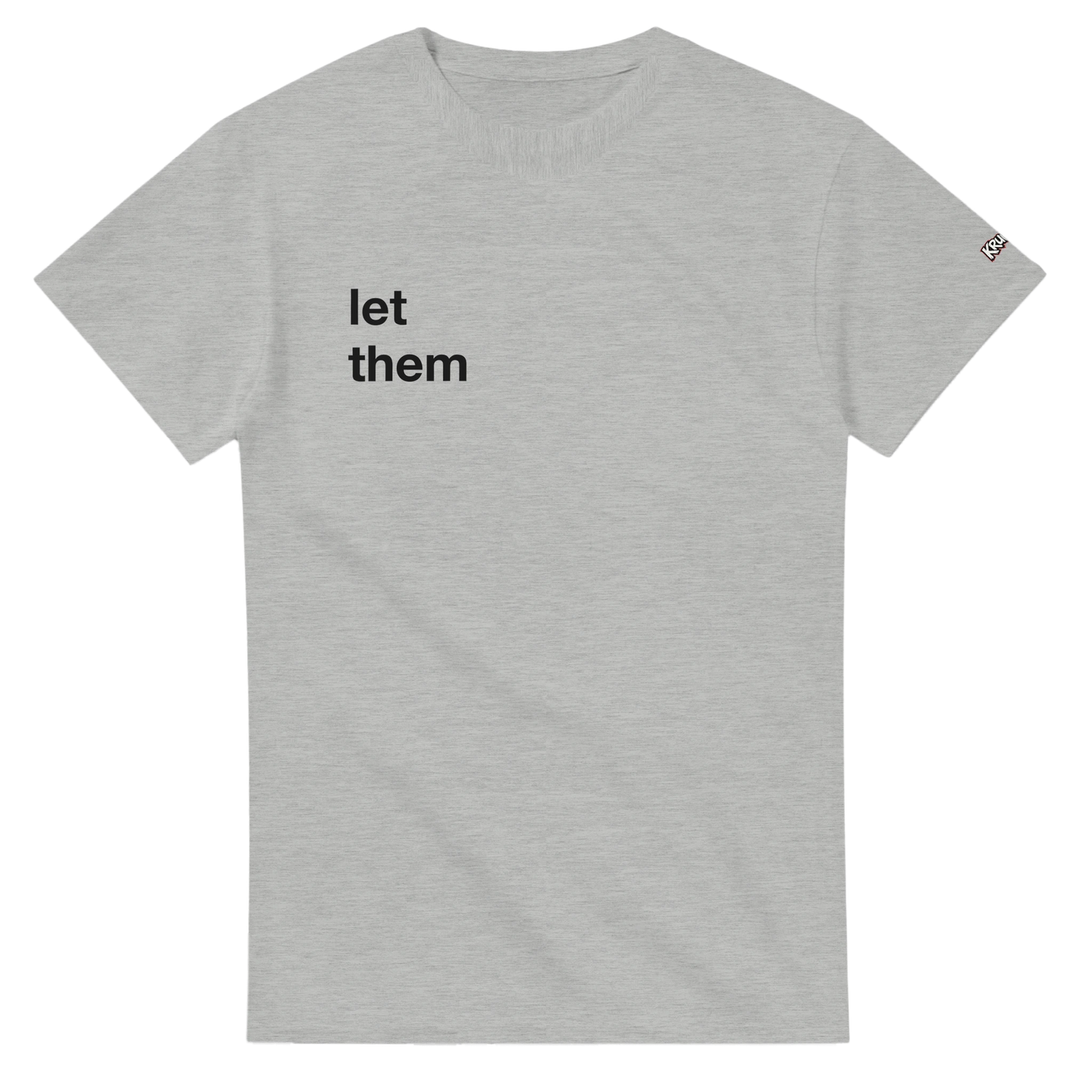PLAINSPEAK - let them - Unisex T - Kruunk