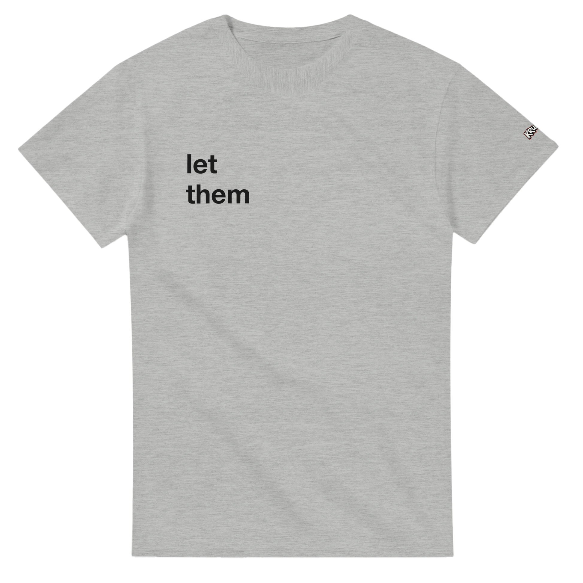 PLAINSPEAK - let them - Unisex T - Kruunk