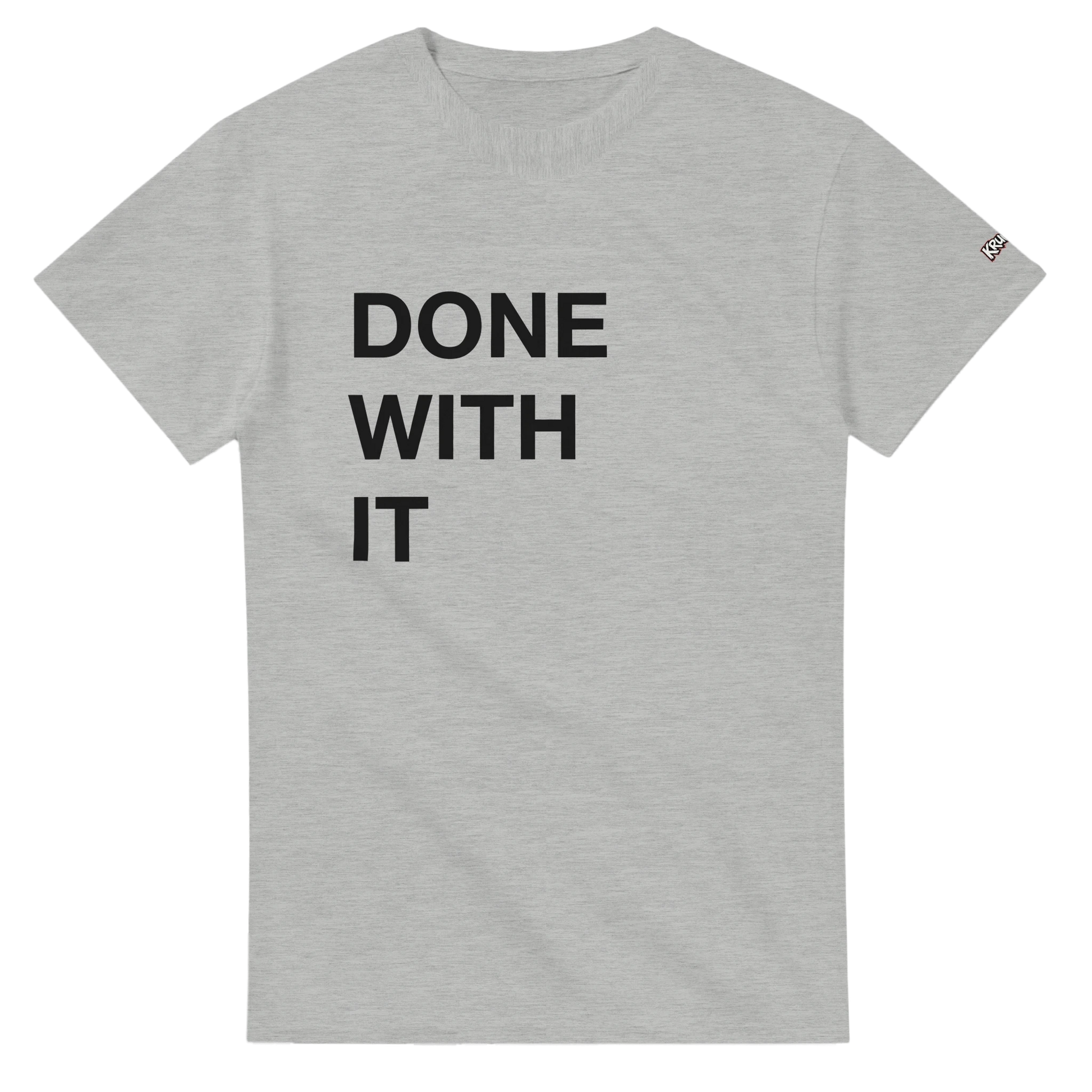 PLAINSPEAK - DONE WITH IT - Unisex Crewneck T