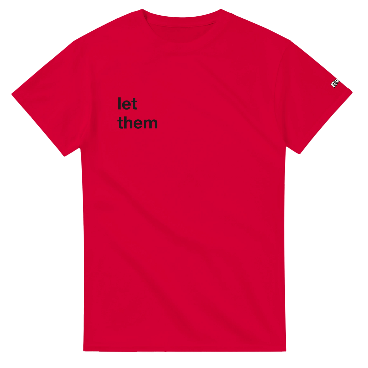 PLAINSPEAK - let them - Unisex T - Kruunk