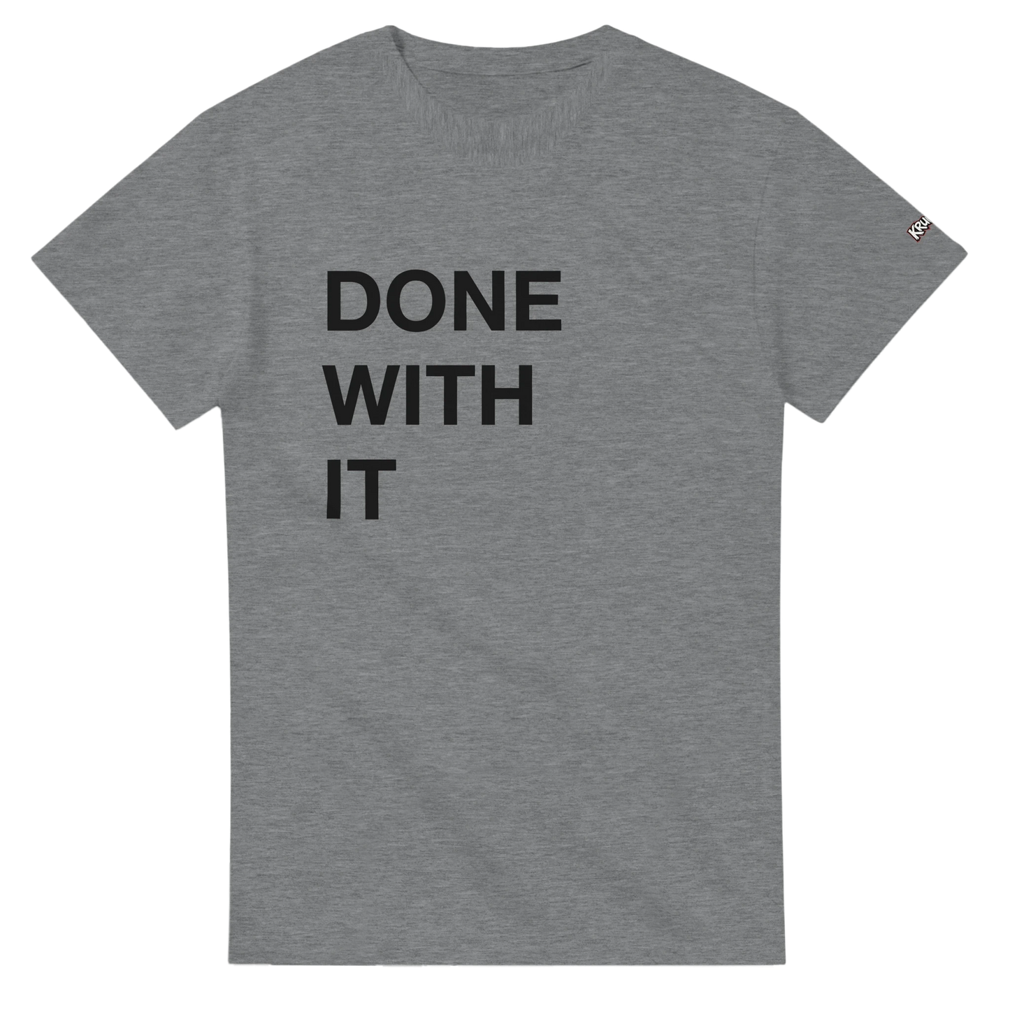 PLAINSPEAK - DONE WITH IT - Unisex Crewneck T