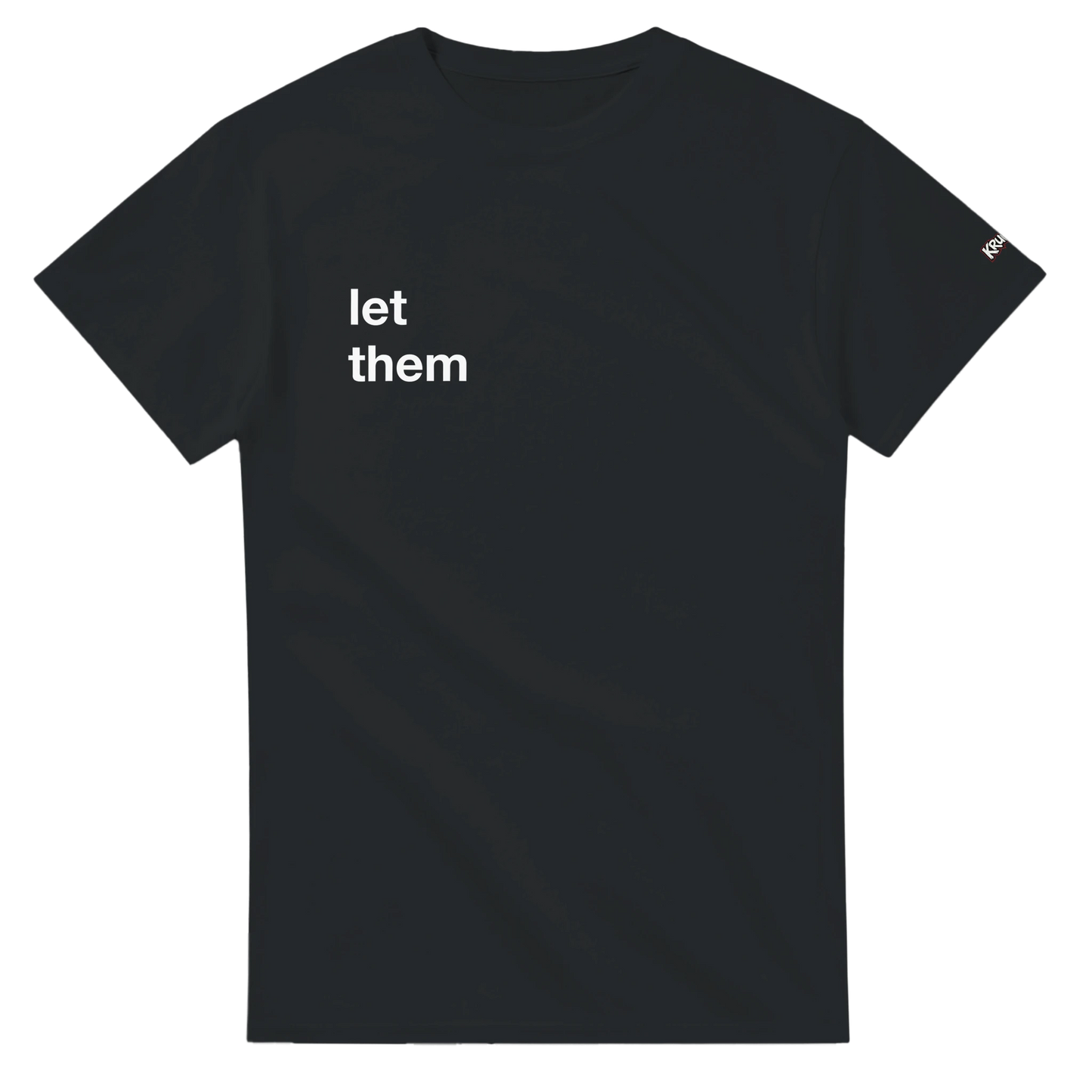 PLAINSPEAK - let them - Unisex T - Kruunk