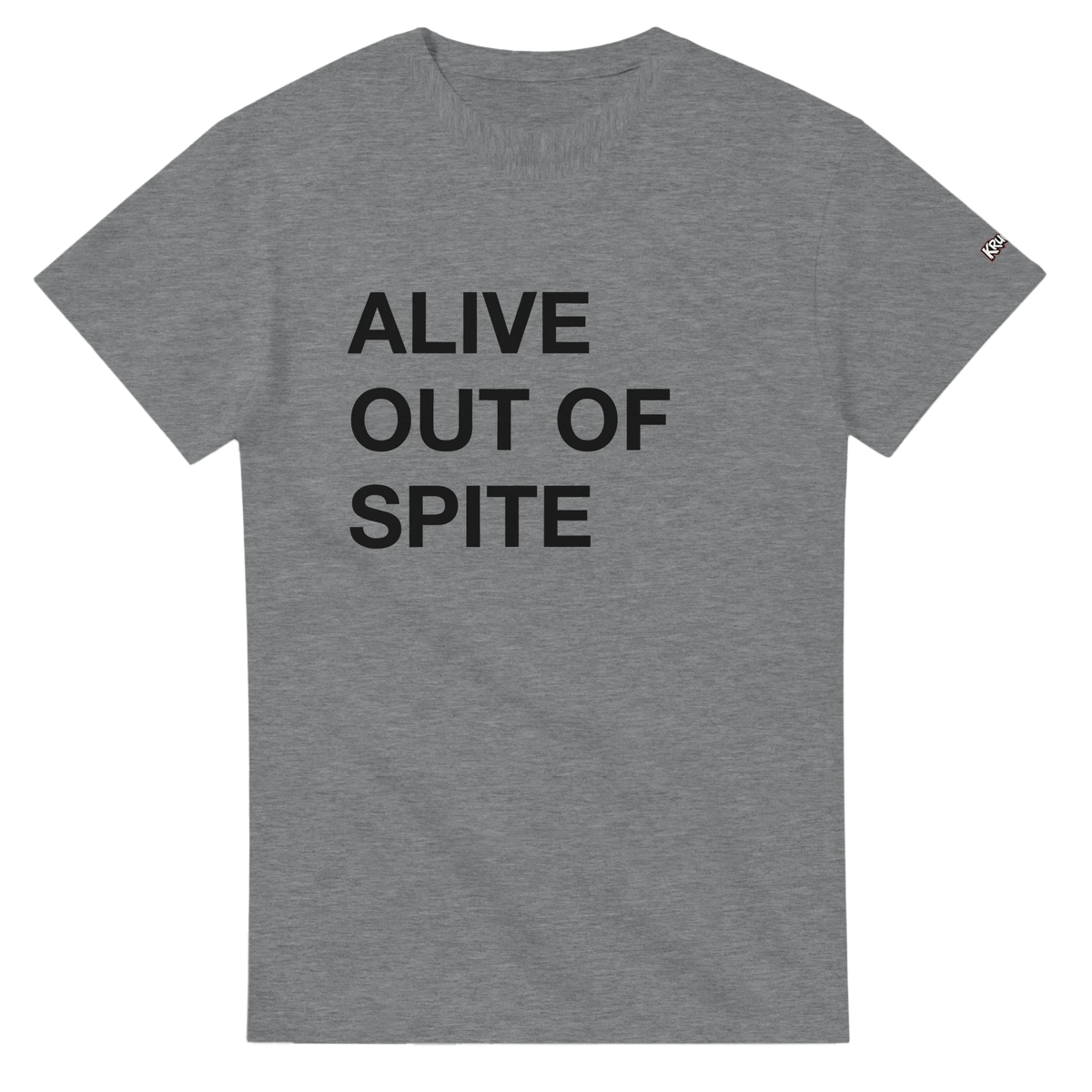 PLAINSPEAK - ALIVE OUT OF SPITE - Unisex Crewneck T