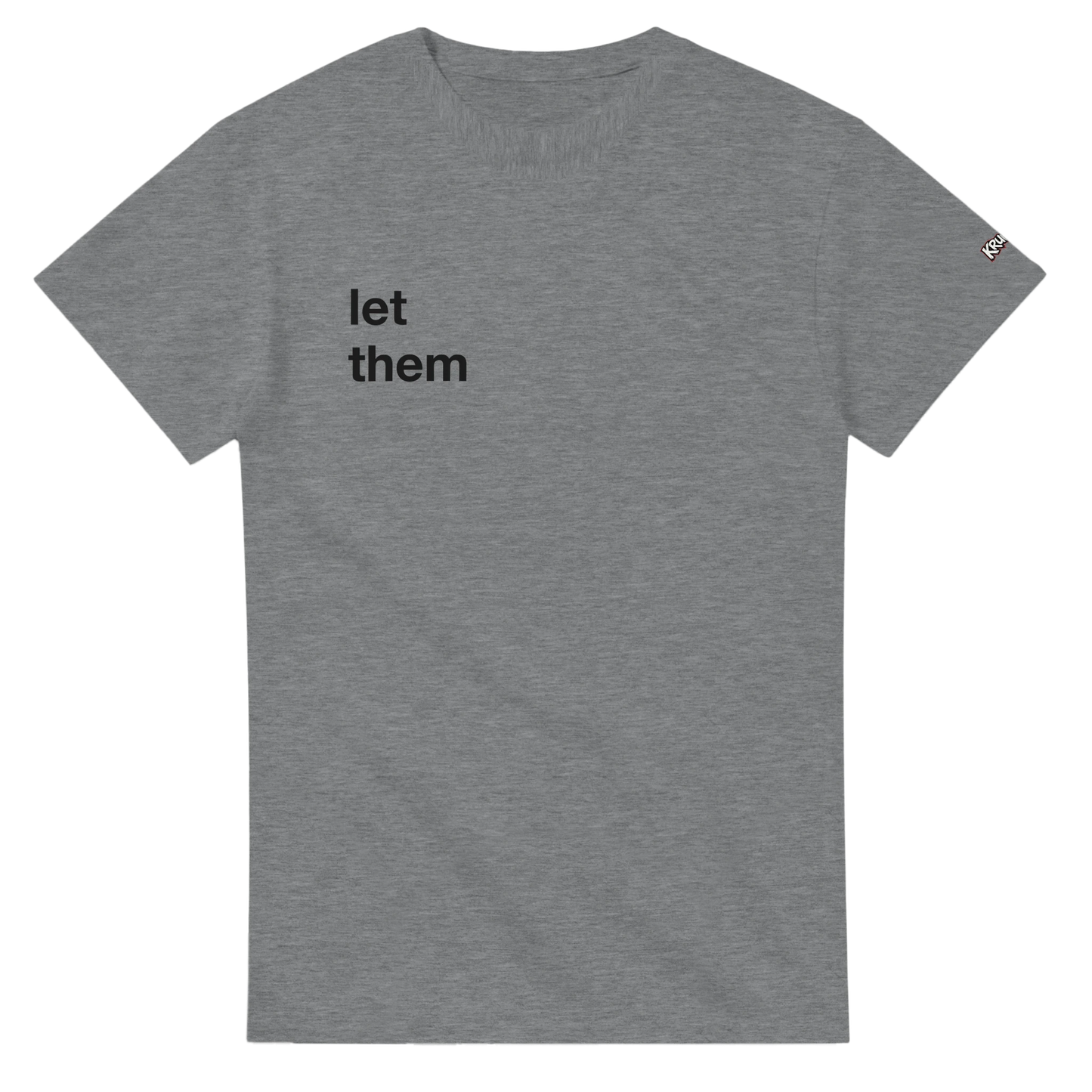 PLAINSPEAK - let them - Unisex T - Kruunk